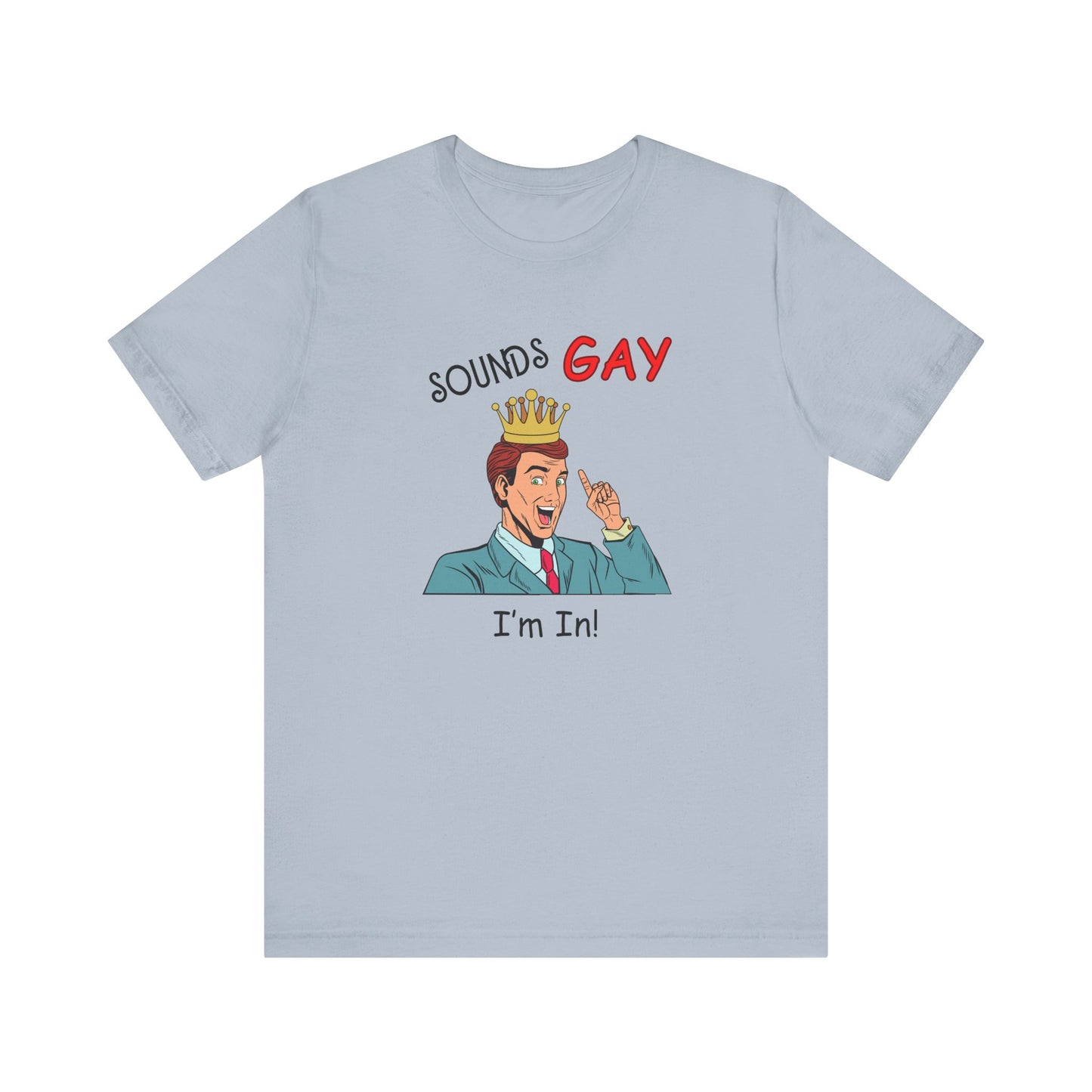 Sounds Gay I'm In! Shirt, Gay Pride Shirt, Pride Month Shirt, Gay Shirts - PopCultureByDesign36
