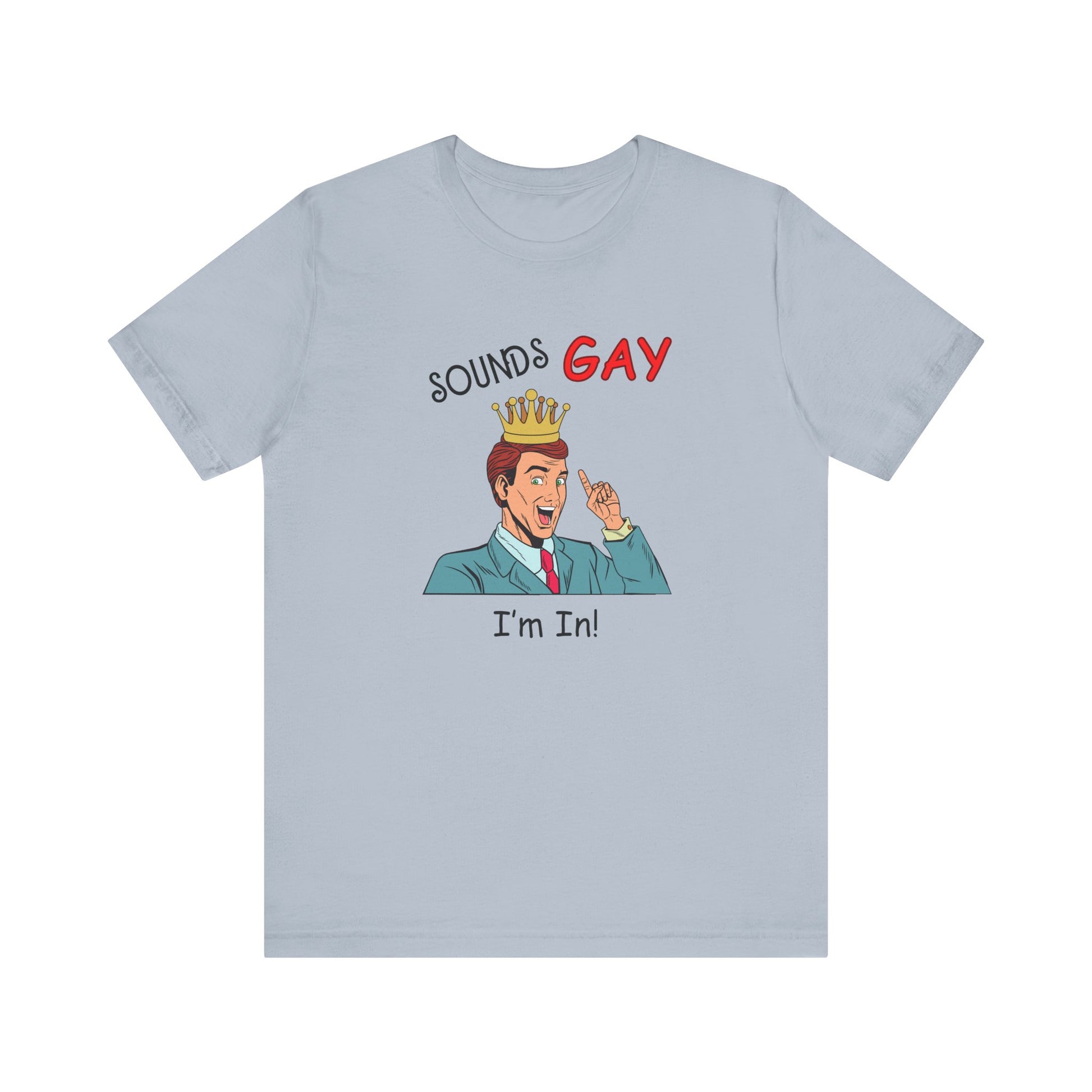Sounds Gay I'm In! Shirt, Gay Pride Shirt, Pride Month Shirt, Gay Shirts - PopCultureByDesign36