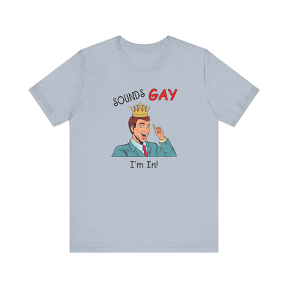 Sounds Gay I'm In! Shirt, Gay Pride Shirt, Pride Month Shirt, Gay Shirts - PopCultureByDesign36