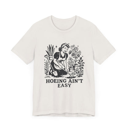 Hoeing Aint Easy Shirt, Funny Gardening Shirt, Dirty Shirts, Hoe Garden - PopCultureByDesign36