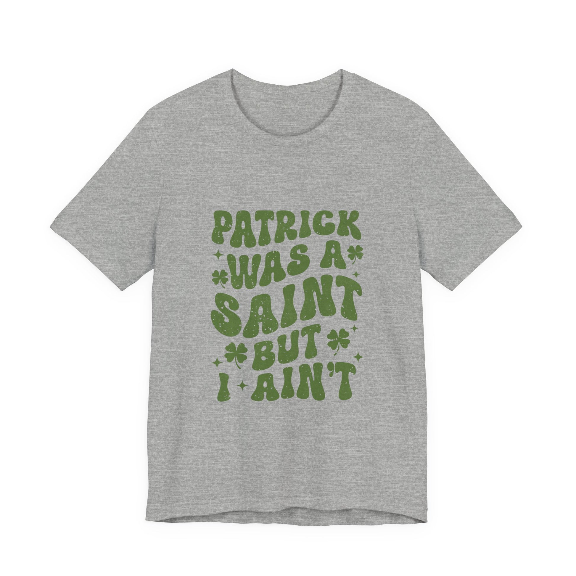 Patrick Was A Saint But I Aint Shirt, Funny St Patrick's Day Shirt, Irish Sayings T-Shirt - PopCultureByDesign36
