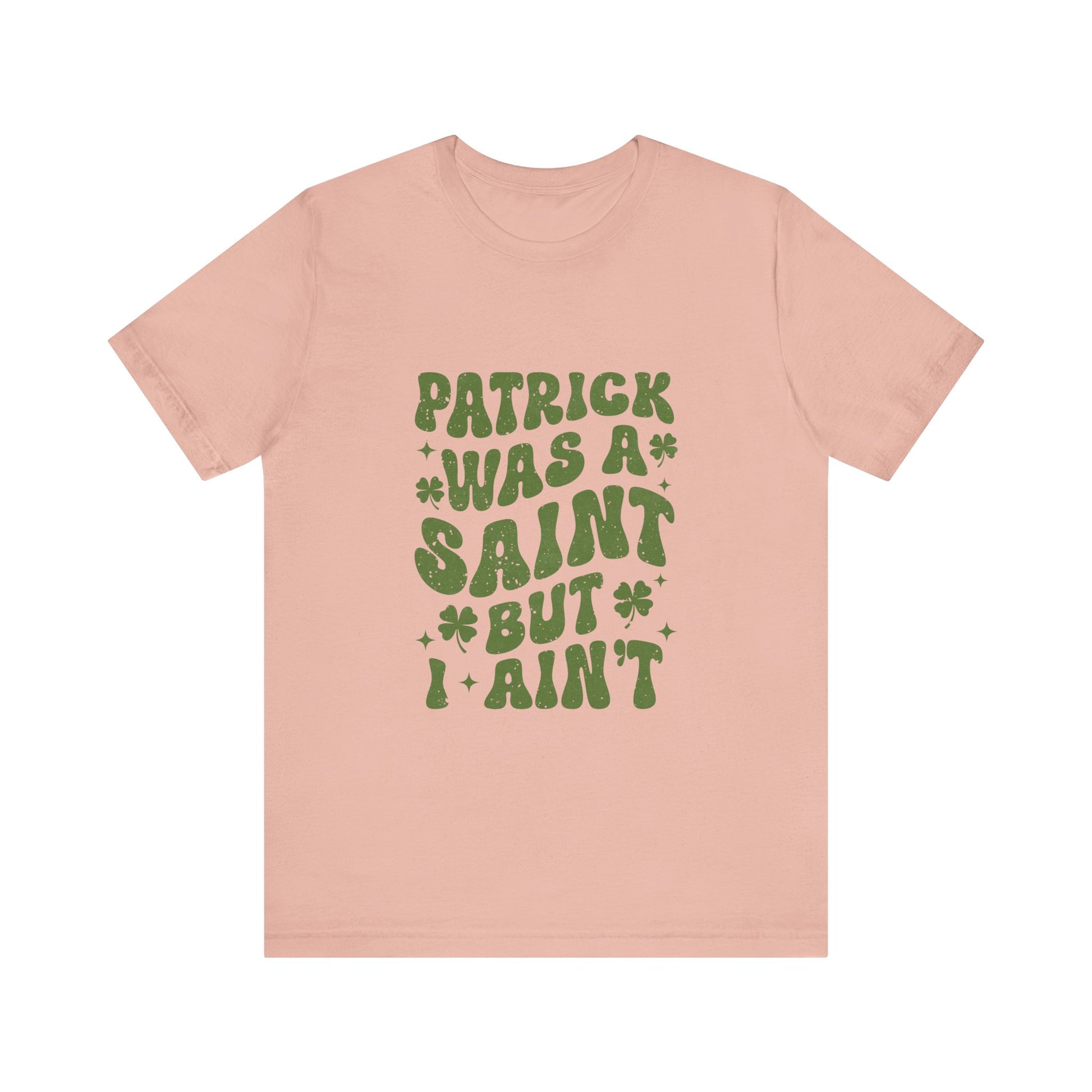 Patrick Was A Saint But I Aint Shirt, Funny St Patrick's Day Shirt, Irish Sayings T-Shirt - PopCultureByDesign36