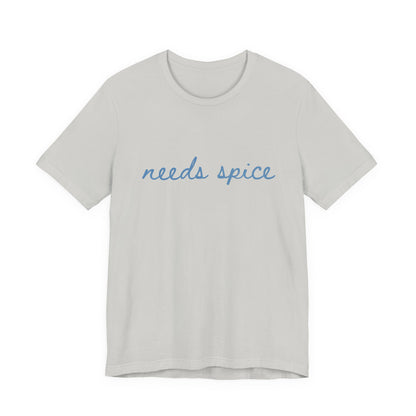 Needs Spice — Foodie Chef T-Shirt