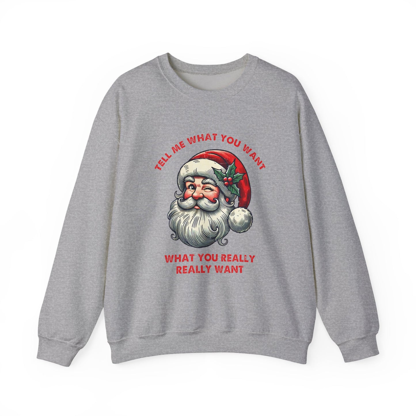 Tell Me What You Want Sweatshirt, Funny Christmas Shirt, Funny Santa Shirt - PopCultureByDesign36