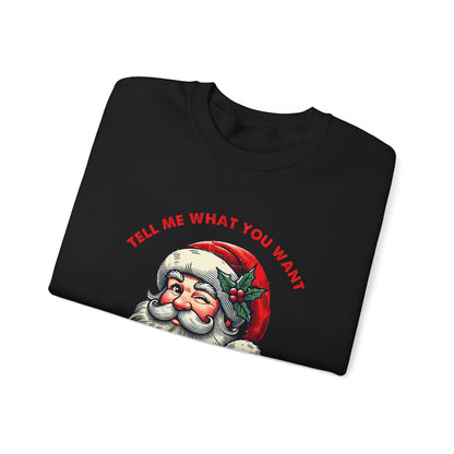 Tell Me What You Want Sweatshirt, Funny Christmas Shirt, Funny Santa Shirt - PopCultureByDesign36