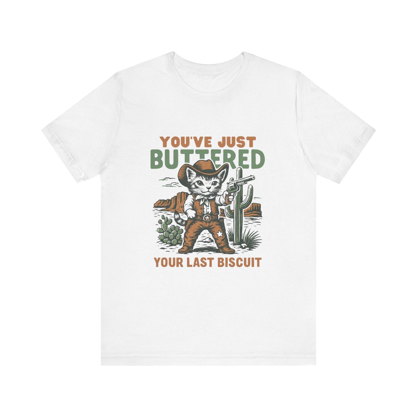 You've Just Buttered Your Last Biscuit Shirt, Funny Cowboy Cat Tshirt - PopCultureByDesign36