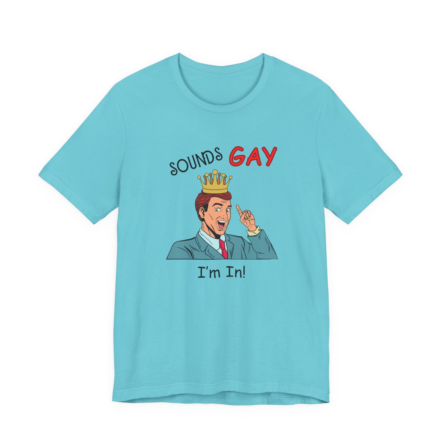 Sounds Gay I'm In! Shirt, Gay Pride Shirt, Pride Month Shirt, Gay Shirts - PopCultureByDesign36