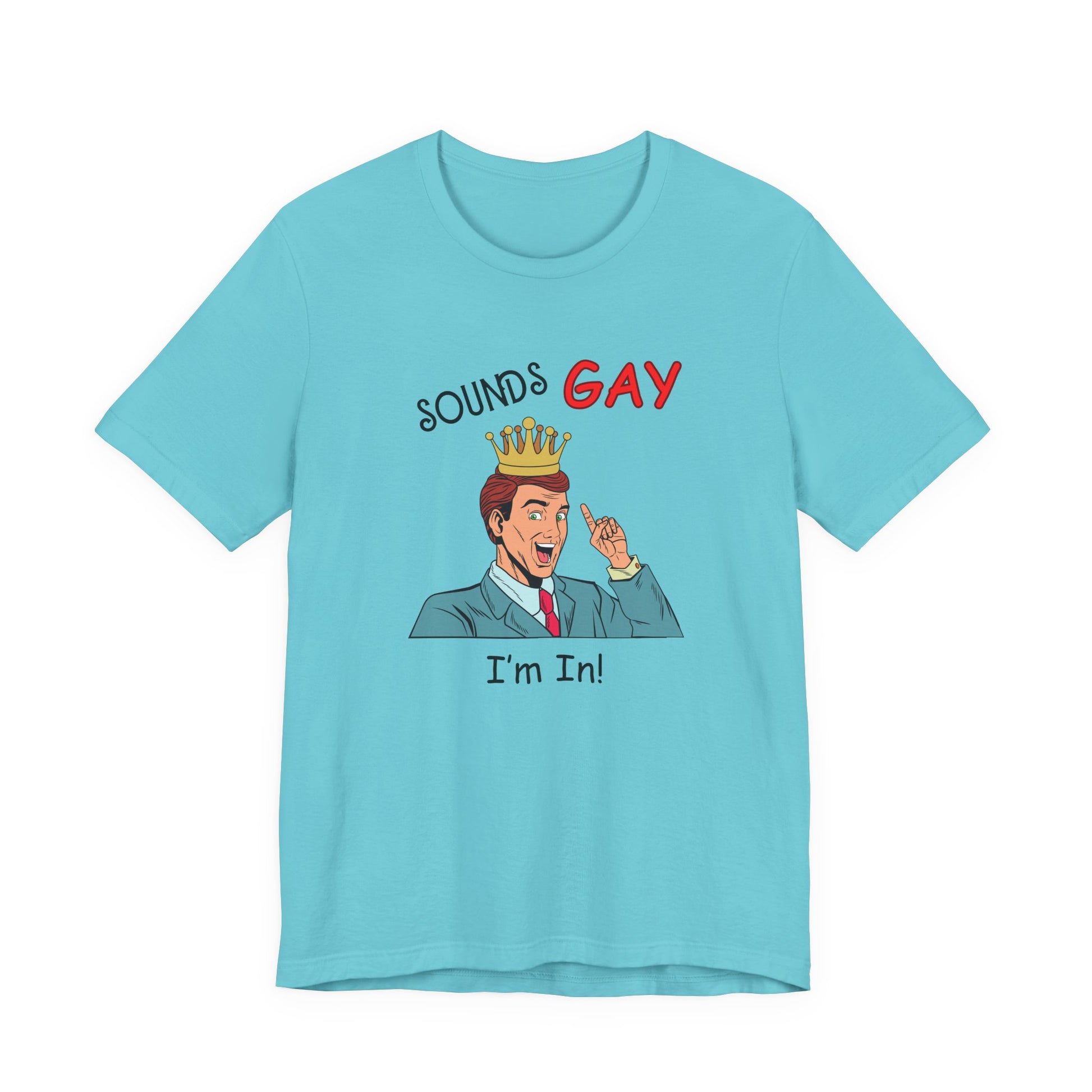 Sounds Gay I'm In! Shirt, Gay Pride Shirt, Pride Month Shirt, Gay Shirts - PopCultureByDesign36