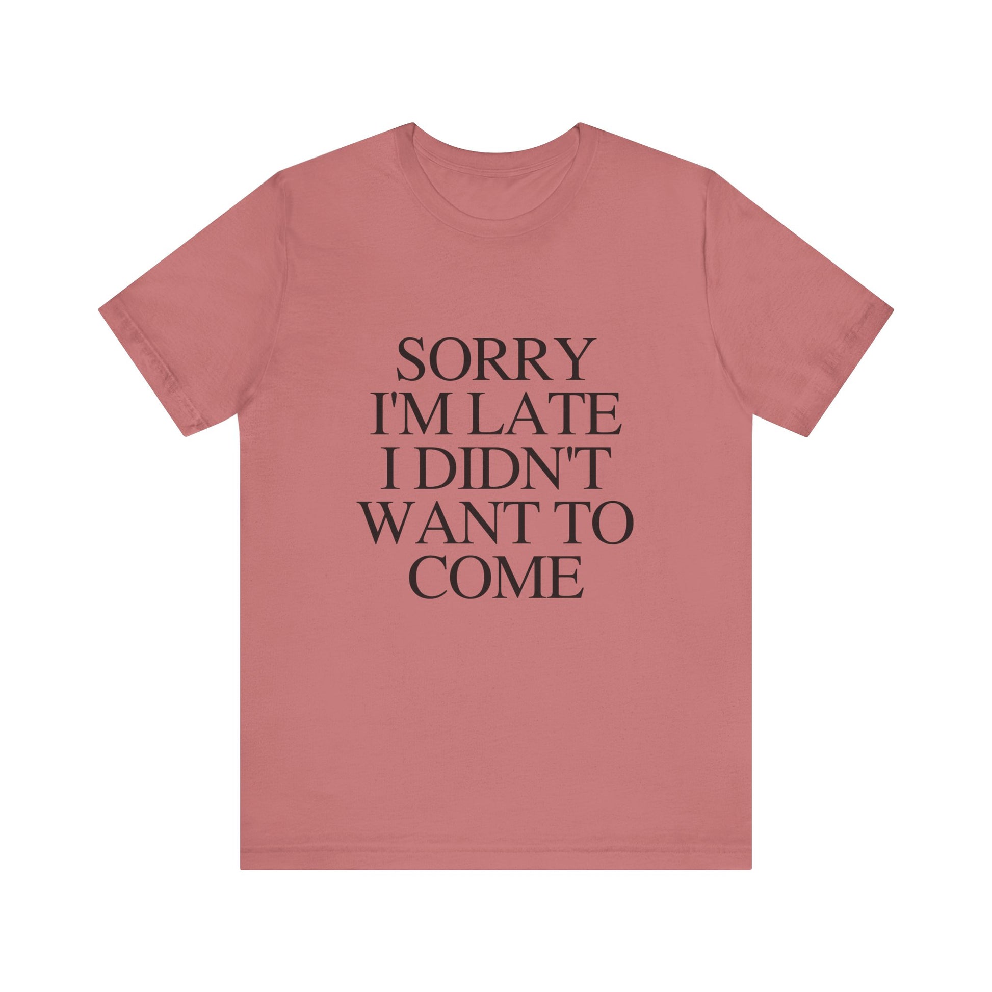 Sorry Im late I didnt want to come Shirt, Funny Introvert Shirt, Social Anxiety Shirt - PopCultureByDesign36