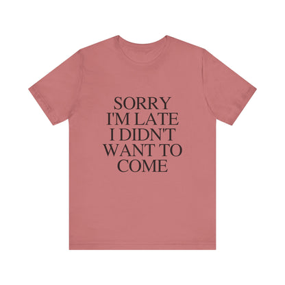 Sorry Im late I didnt want to come Shirt, Funny Introvert Shirt, Social Anxiety Shirt - PopCultureByDesign36