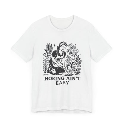 Hoeing Aint Easy Shirt, Funny Gardening Shirt, Dirty Shirts, Hoe Garden - PopCultureByDesign36