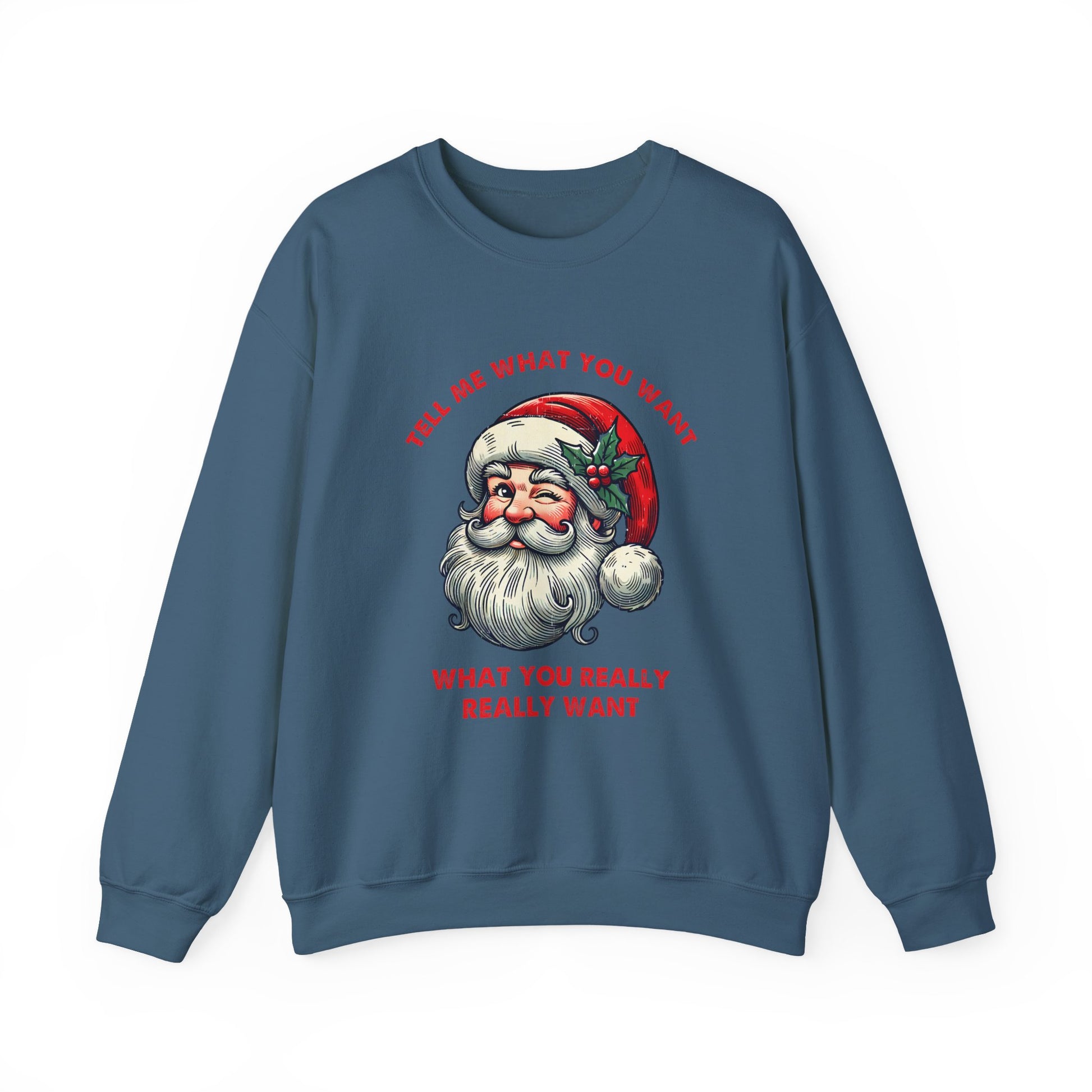 Tell Me What You Want Sweatshirt, Funny Christmas Shirt, Funny Santa Shirt - PopCultureByDesign36