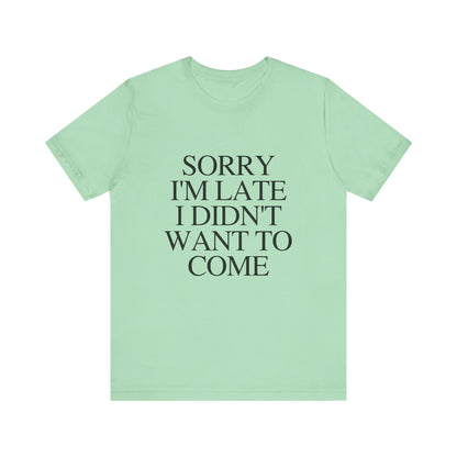 Sorry Im late I didnt want to come Shirt, Funny Introvert Shirt, Social Anxiety Shirt - PopCultureByDesign36