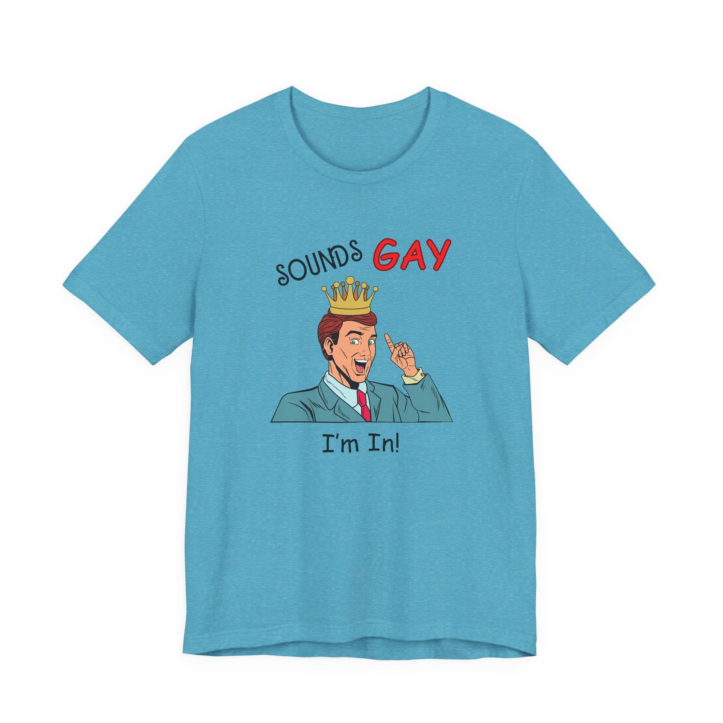 Sounds Gay I'm In! Shirt, Gay Pride Shirt, Pride Month Shirt, Gay Shirts - PopCultureByDesign36