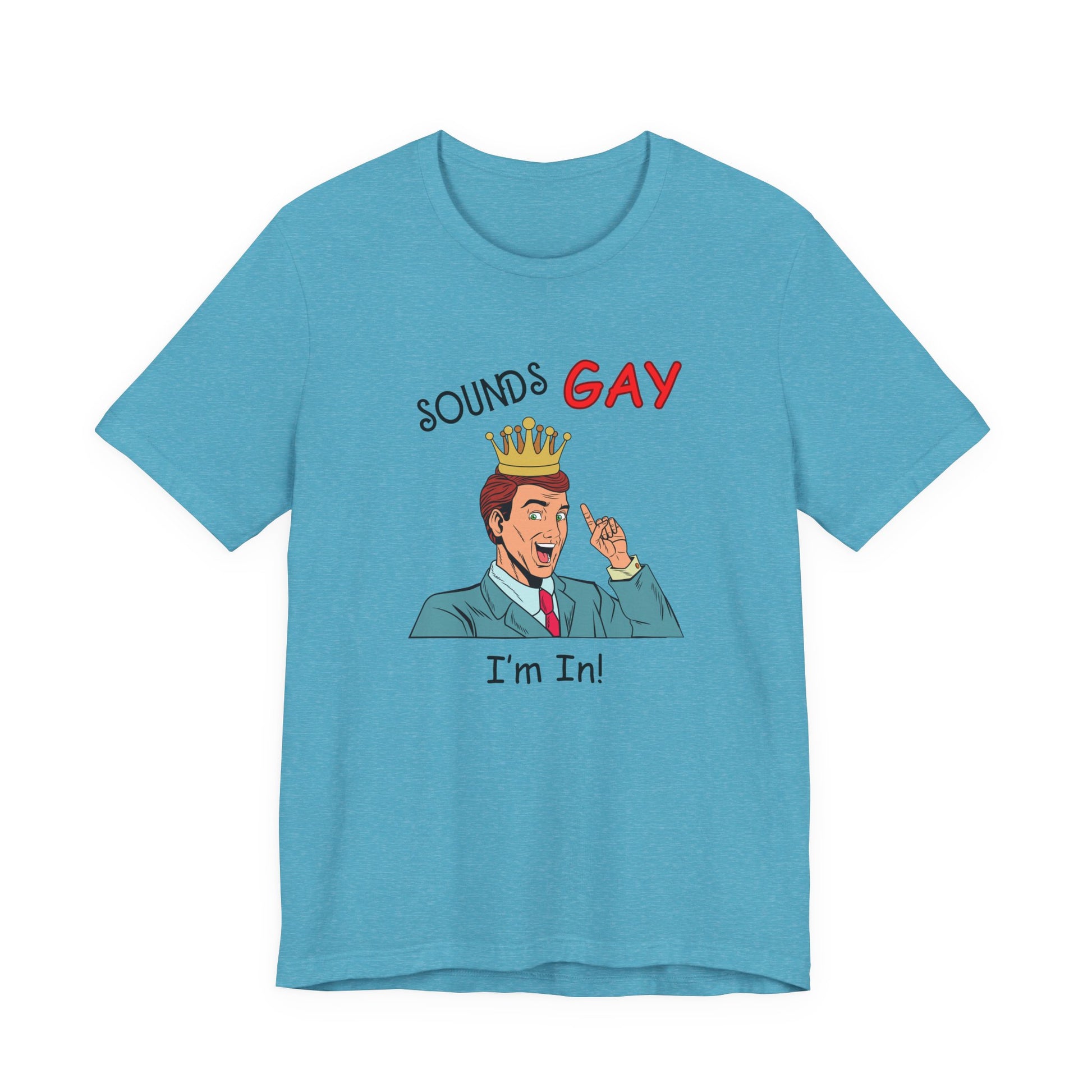 Sounds Gay I'm In! Shirt, Gay Pride Shirt, Pride Month Shirt, Gay Shirts - PopCultureByDesign36