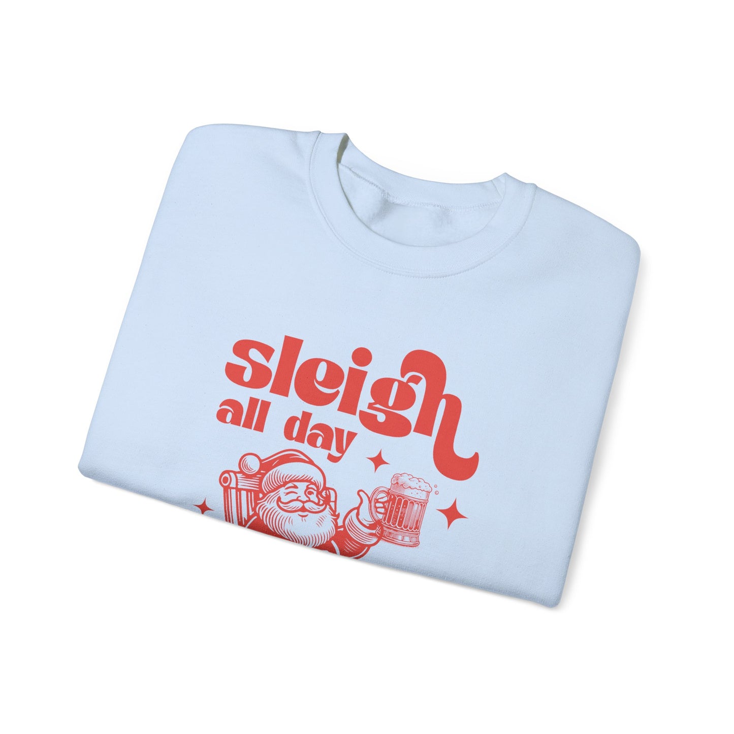 Sleigh All Day Sweatshirt, Santa Inspired, Funny Santa sweatshirt - PopCultureByDesign36