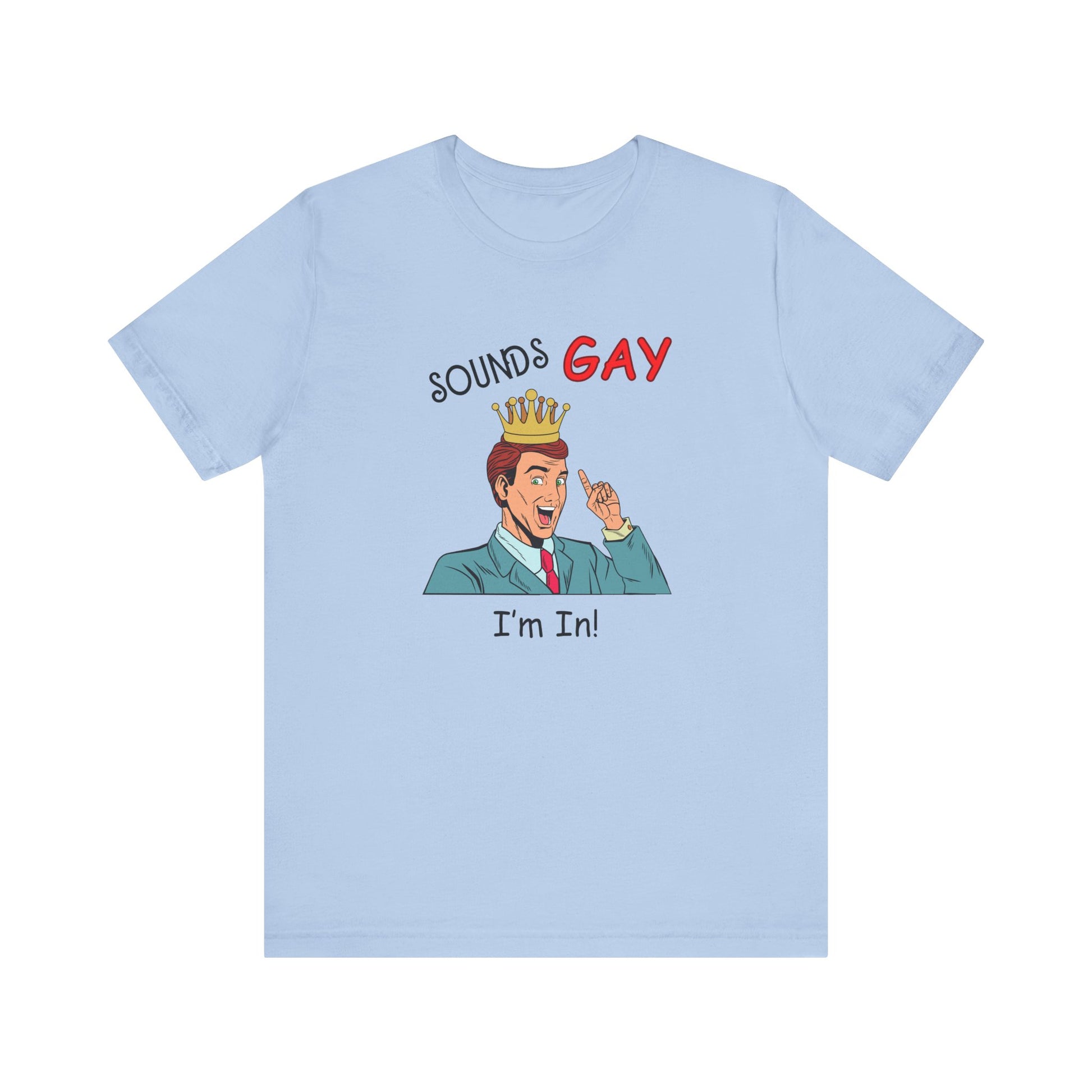 Sounds Gay I'm In! Shirt, Gay Pride Shirt, Pride Month Shirt, Gay Shirts - PopCultureByDesign36