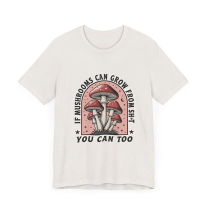 Funny Motivational Shirt, Funny Mushrooms Tee, Mushroom Lover - PopCultureByDesign36