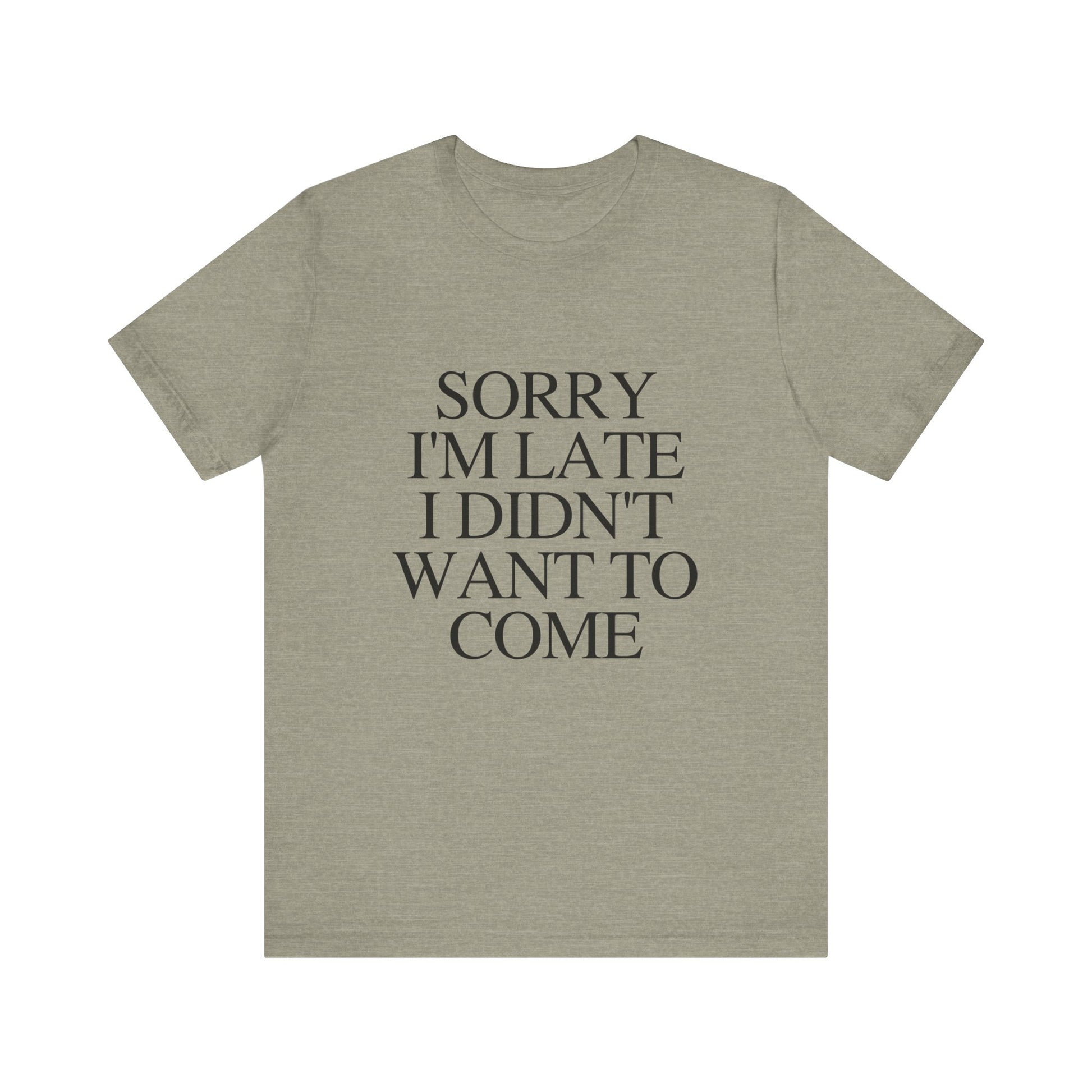 Sorry Im late I didnt want to come Shirt, Funny Introvert Shirt, Social Anxiety Shirt - PopCultureByDesign36