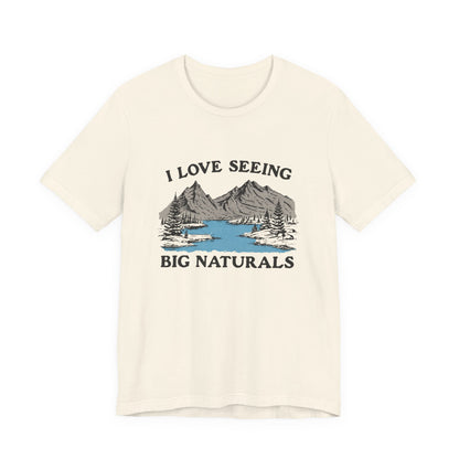 I love seeing big naturals shirt, Funny Pun Shirt, Hiking Shirt with mountain and lake graphic on a cream unisex tee.