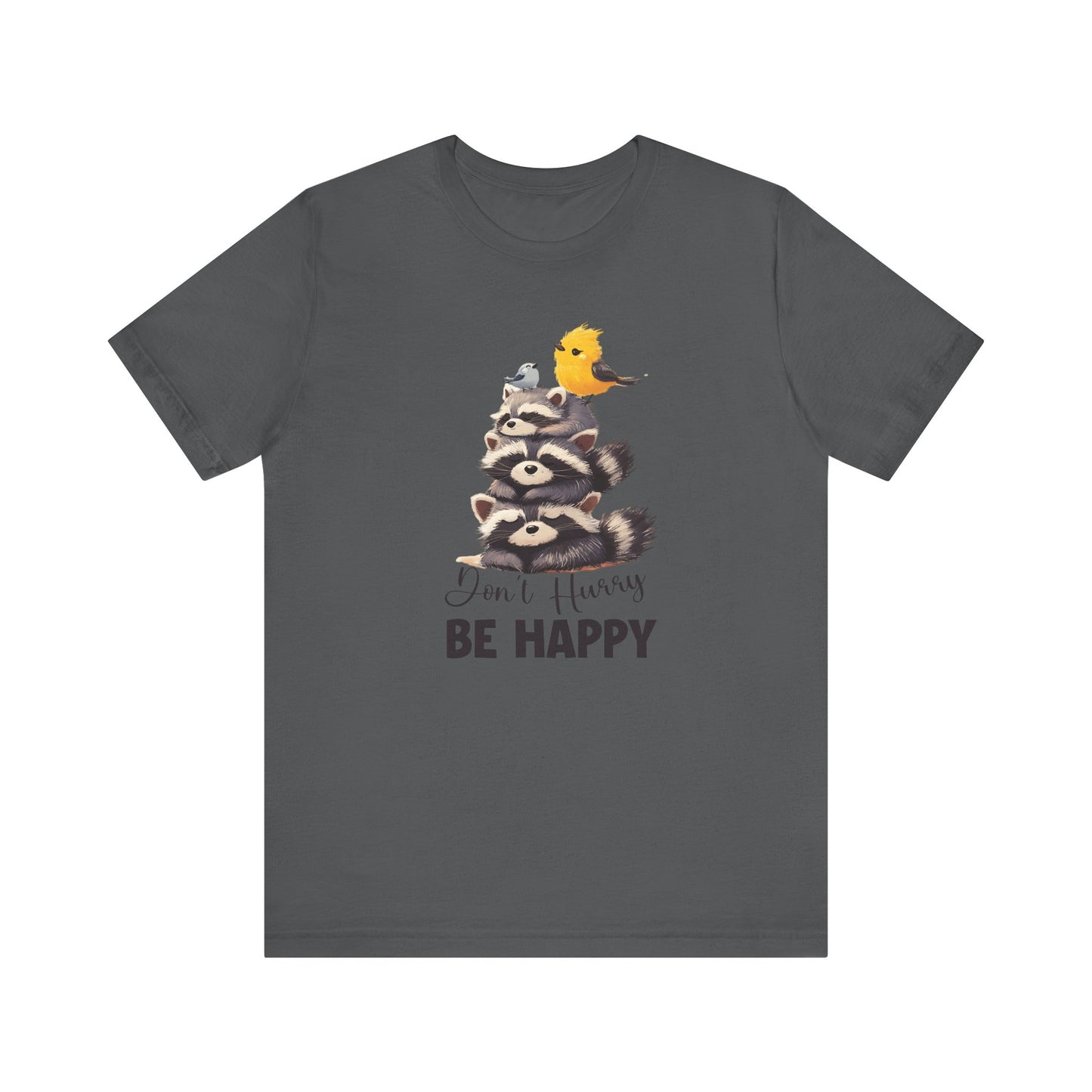 Don't hurry be happy, cute raccoon shirt feral raccoon shirt, raccoon lover shirt - PopCultureByDesign36