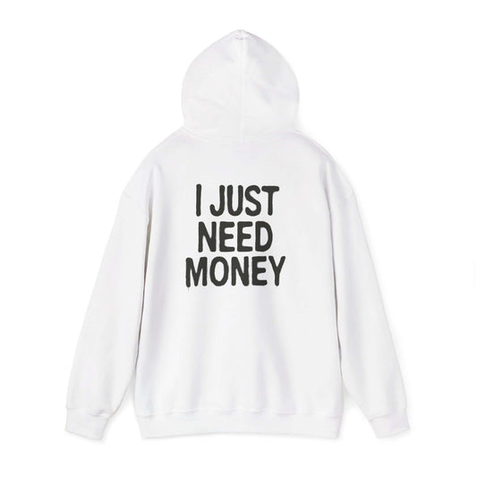 I Just Need Money Hoodie, Financial Freedom Sweatshirt, Money Lover Gift - PopCultureByDesign36