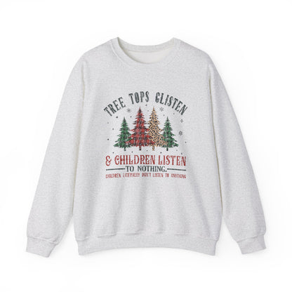 Tree Tops Glisten Children Listen To Nothing, Christmas Sweatshirt - PopCultureByDesign36