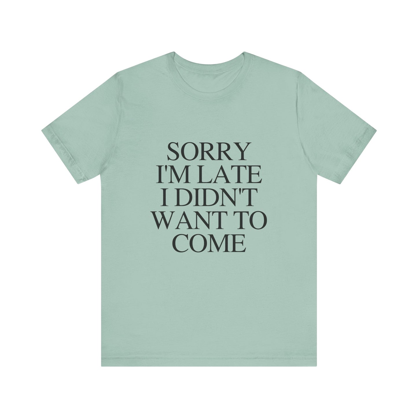 Sorry Im late I didnt want to come Shirt, Funny Introvert Shirt, Social Anxiety Shirt - PopCultureByDesign36