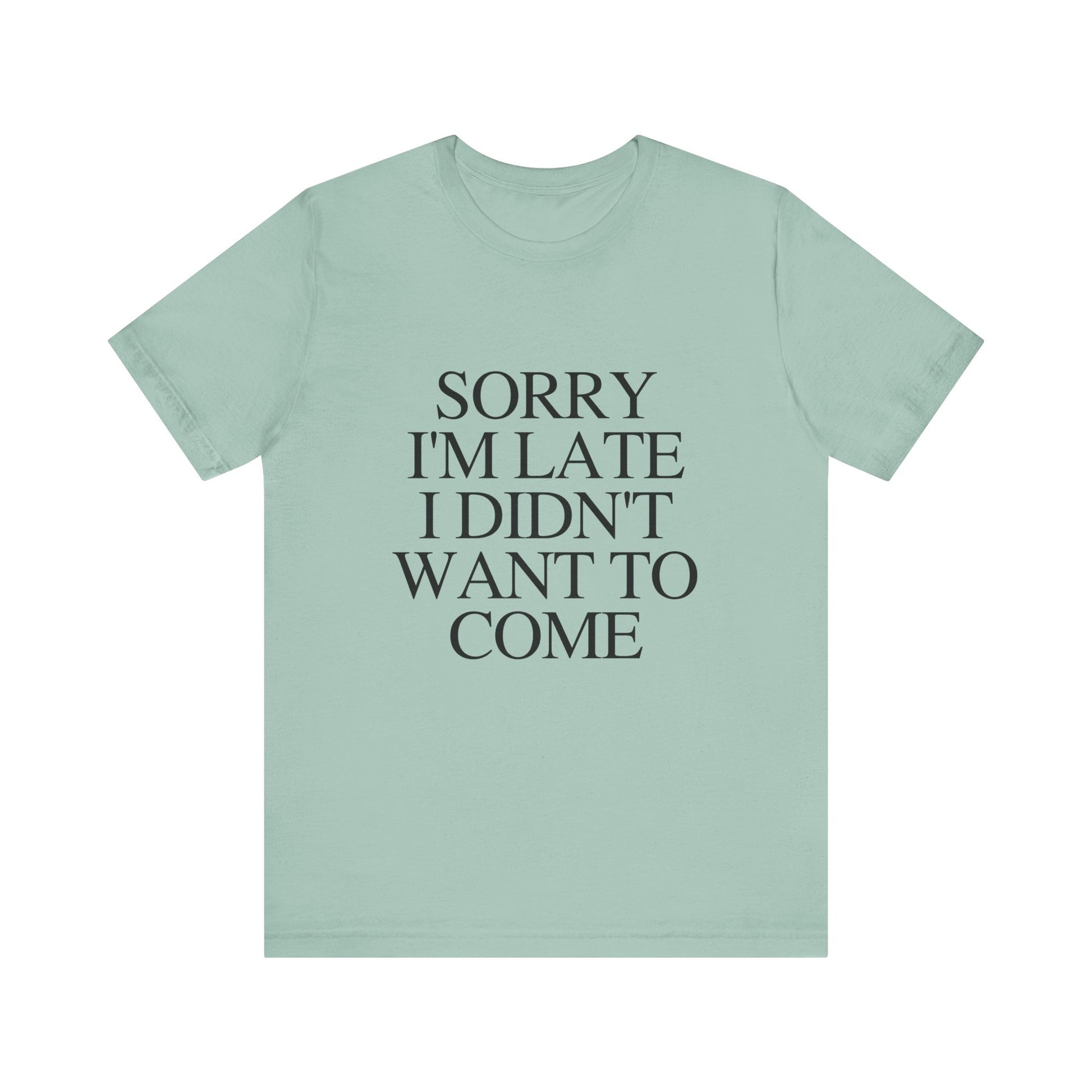 Sorry Im late I didnt want to come Shirt, Funny Introvert Shirt, Social Anxiety Shirt - PopCultureByDesign36