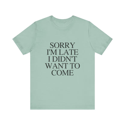 Sorry Im late I didnt want to come Shirt, Funny Introvert Shirt, Social Anxiety Shirt - PopCultureByDesign36