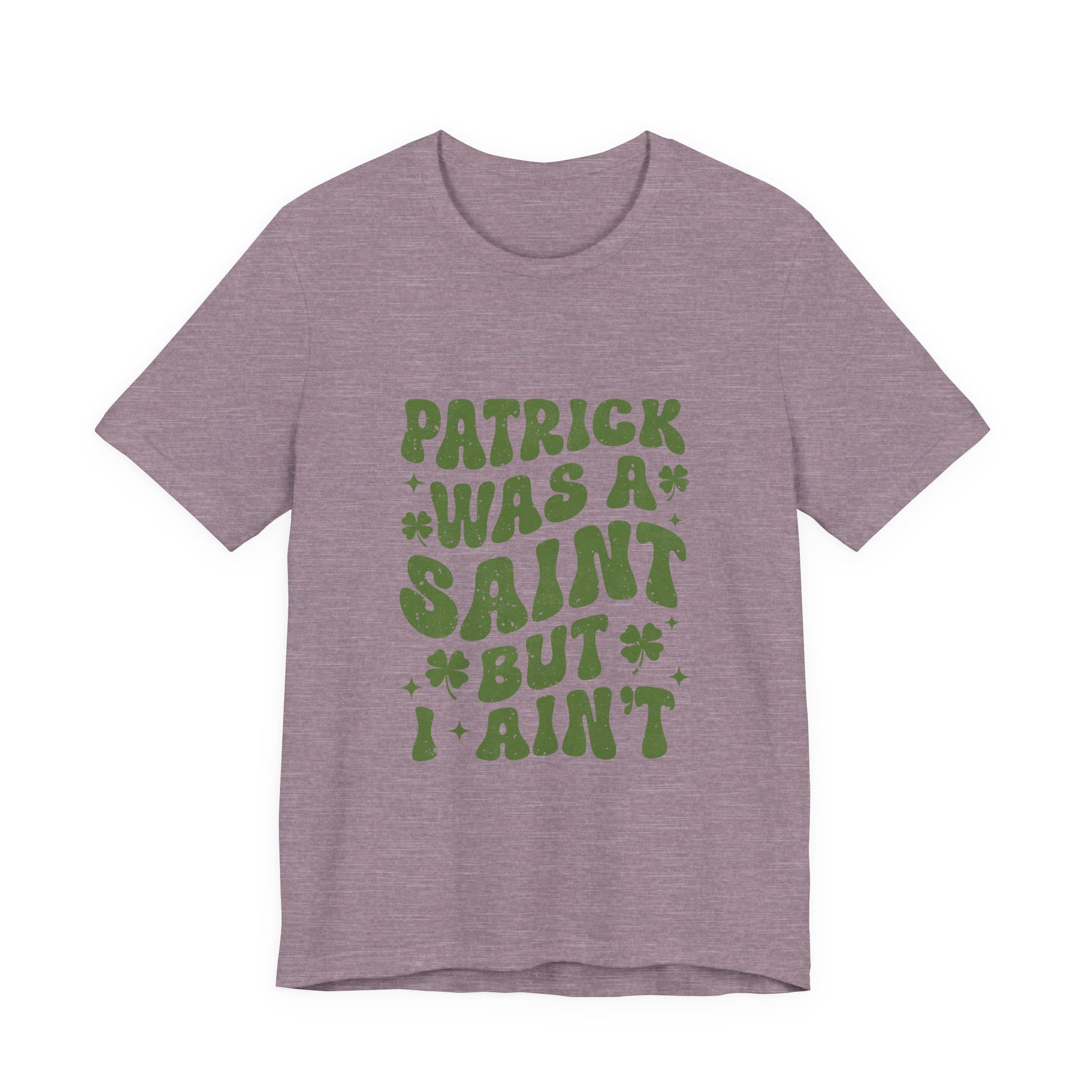 Patrick Was A Saint But I Aint Shirt, Funny St Patrick's Day Shirt, Irish Sayings T-Shirt - PopCultureByDesign36