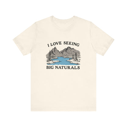 I love seeing big naturals shirt, Funny Pun Shirt, Hiking Shirt with mountain and lake design on a cream t-shirt.