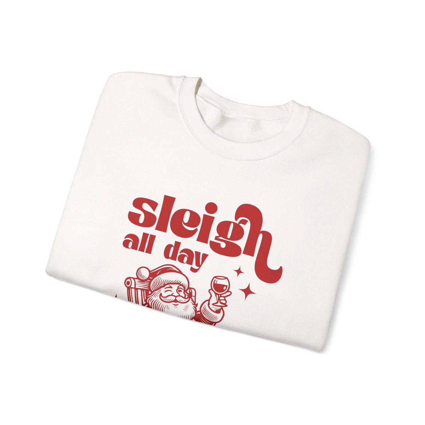 Sleigh All Day Sweatshirt, Santa Inspired, Funny Santa sweatshirt - PopCultureByDesign36