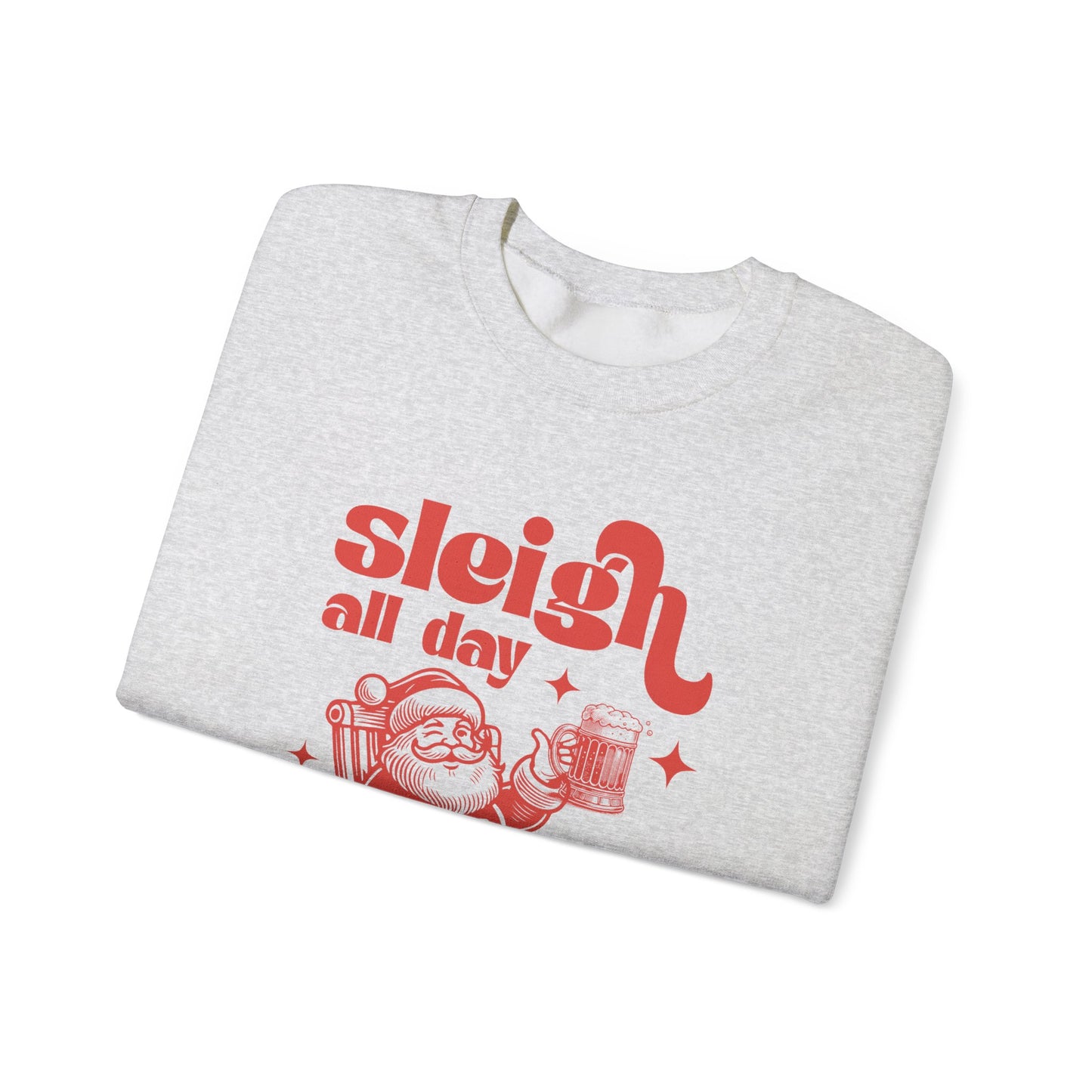 Sleigh All Day Sweatshirt, Santa Inspired, Funny Santa sweatshirt - PopCultureByDesign36
