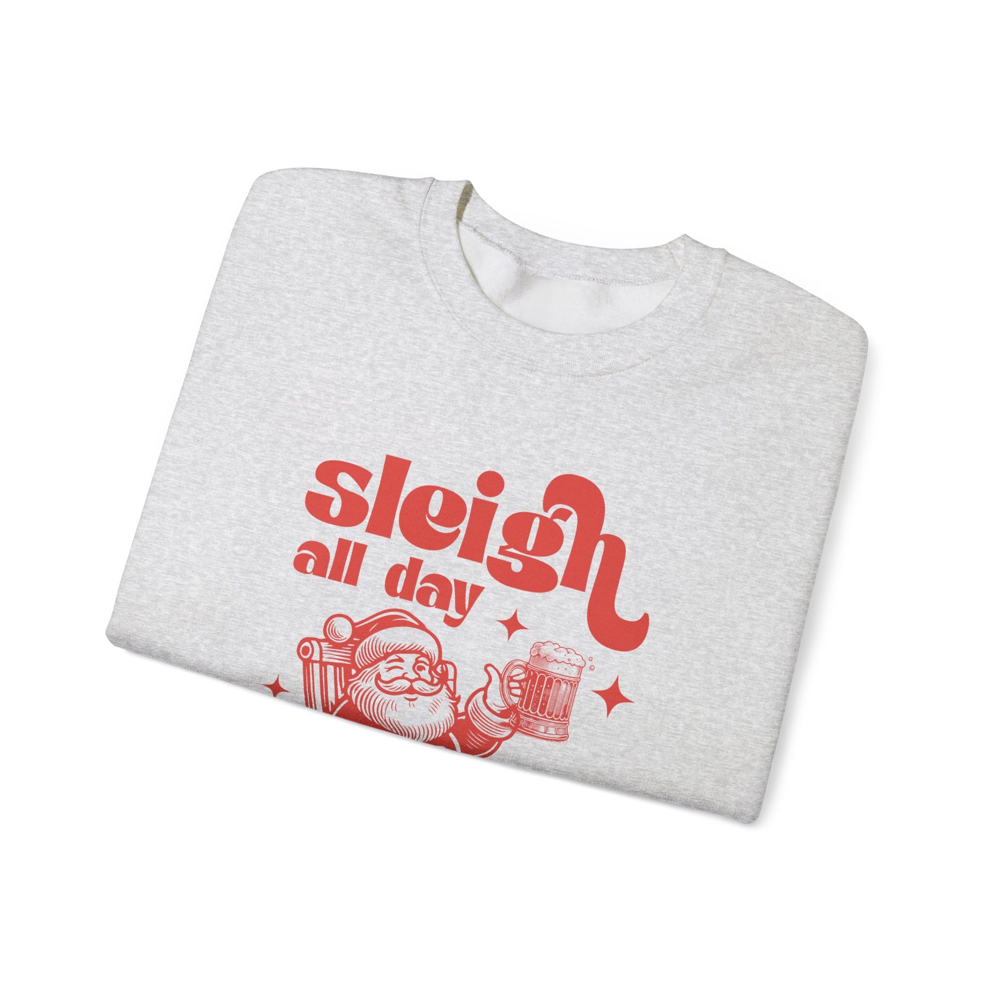 Sleigh All Day Sweatshirt, Santa Inspired, Funny Santa sweatshirt - PopCultureByDesign36