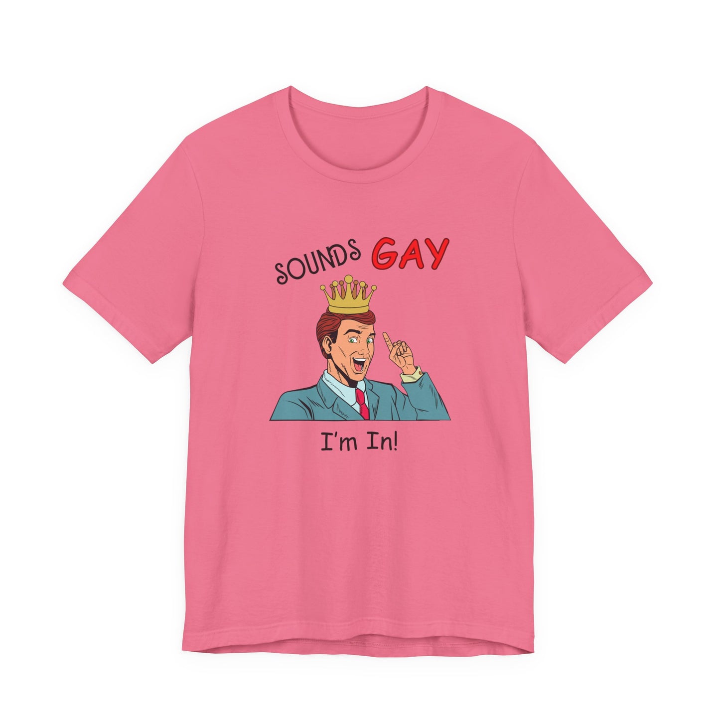 Sounds Gay I'm In! Shirt, Gay Pride Shirt, Pride Month Shirt, Gay Shirts - PopCultureByDesign36