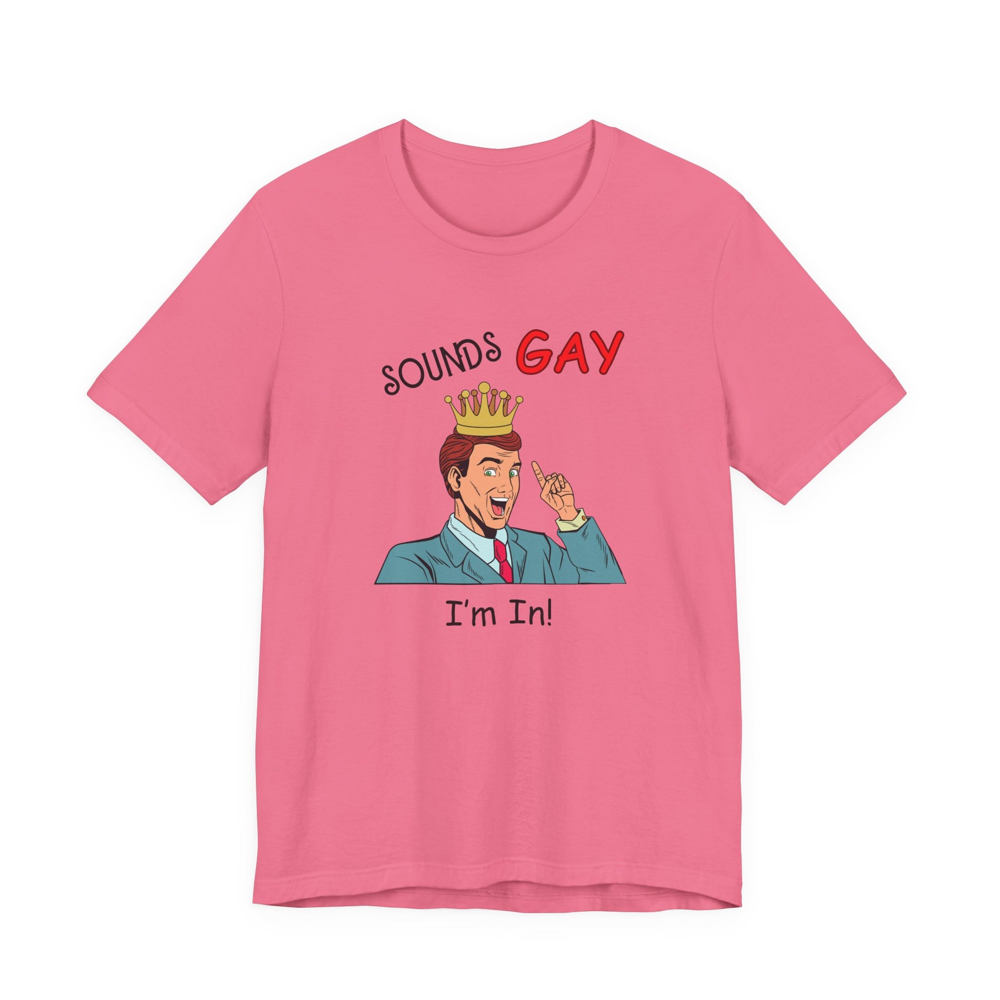 Sounds Gay I'm In! Shirt, Gay Pride Shirt, Pride Month Shirt, Gay Shirts - PopCultureByDesign36