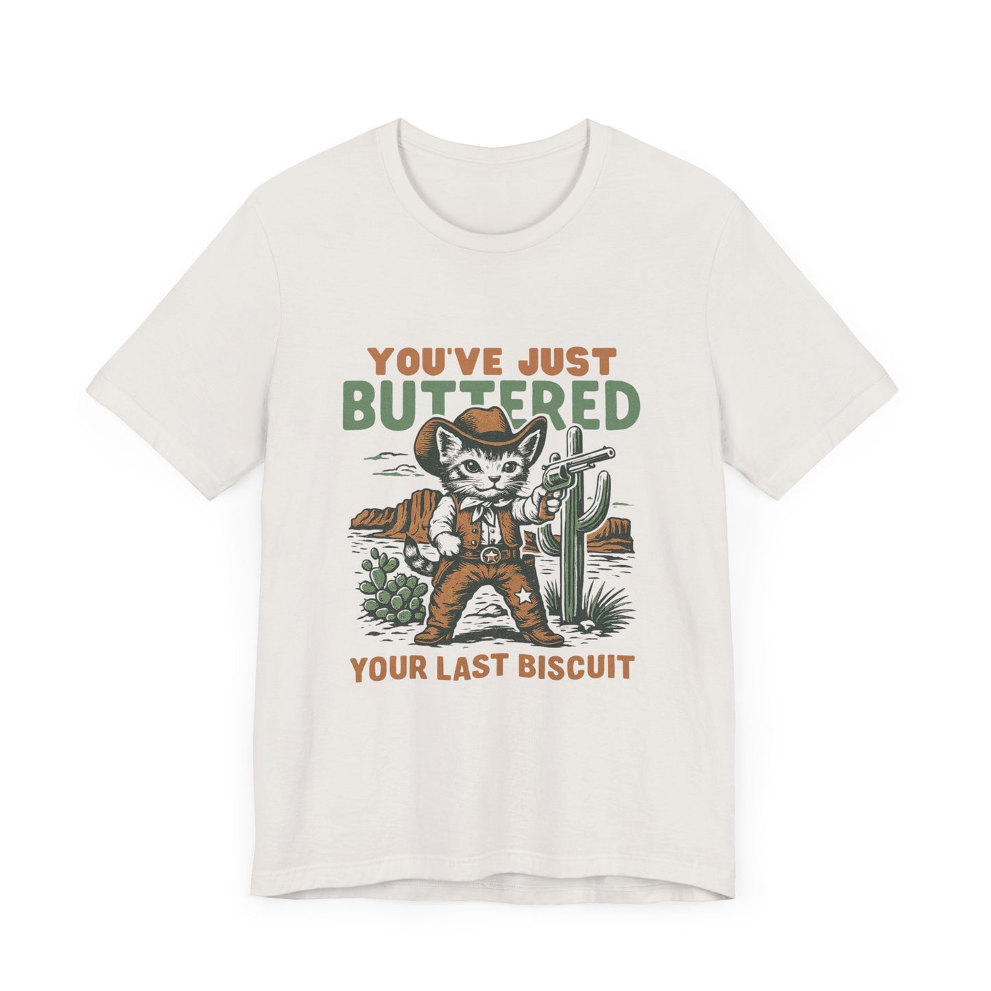 You've Just Buttered Your Last Biscuit Shirt, Funny Cowboy Cat Tshirt - PopCultureByDesign36