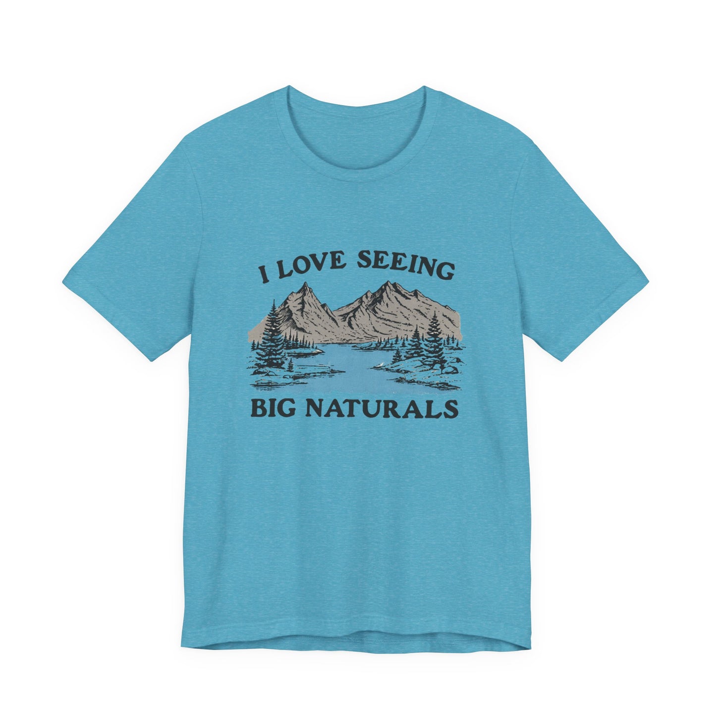 I love seeing big naturals shirt, Funny Pun Shirt, Hiking Shirt design on a blue unisex t-shirt.