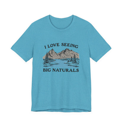I love seeing big naturals shirt, Funny Pun Shirt, Hiking Shirt design on a blue unisex t-shirt.