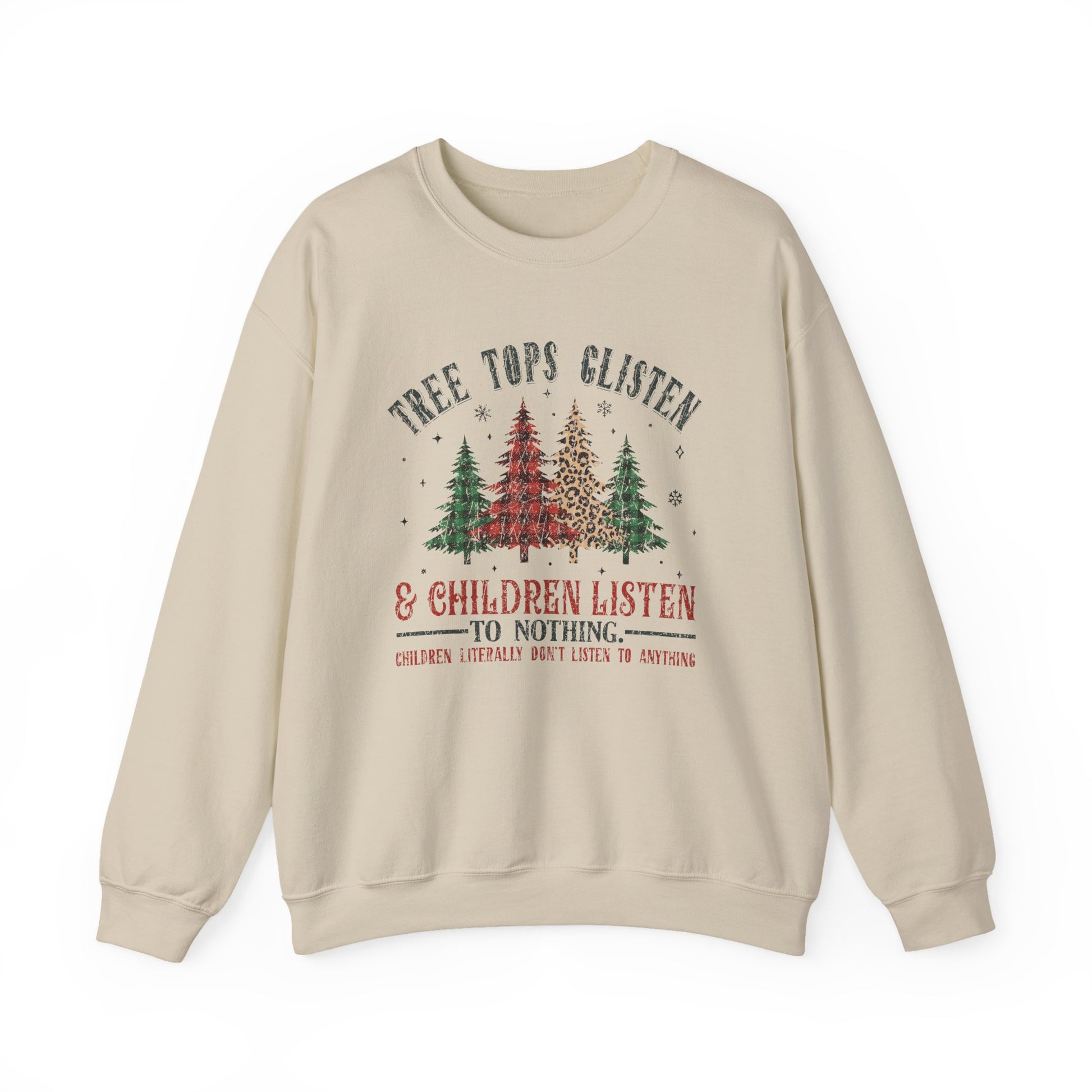 Tree Tops Glisten Children Listen To Nothing, Christmas Sweatshirt - PopCultureByDesign36