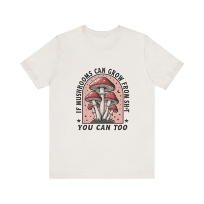 Funny Motivational Shirt, Funny Mushrooms Tee, Mushroom Lover - PopCultureByDesign36