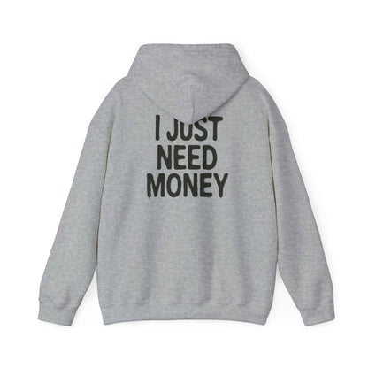 I Just Need Money Hoodie, Financial Freedom Sweatshirt, Money Lover Gift - PopCultureByDesign36