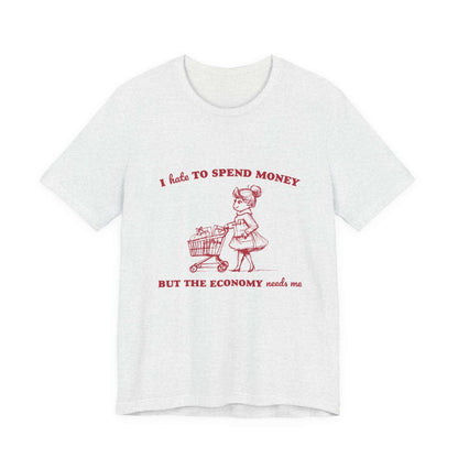 Retro Funny Woman T-Shirt, Hipster Shirt, Sarcasm Top with humorous graphic and text about spending money.