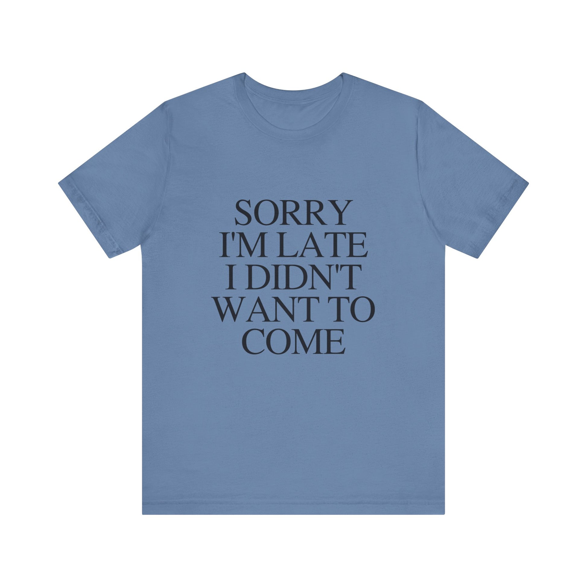 Sorry Im late I didnt want to come Shirt, Funny Introvert Shirt, Social Anxiety Shirt - PopCultureByDesign36