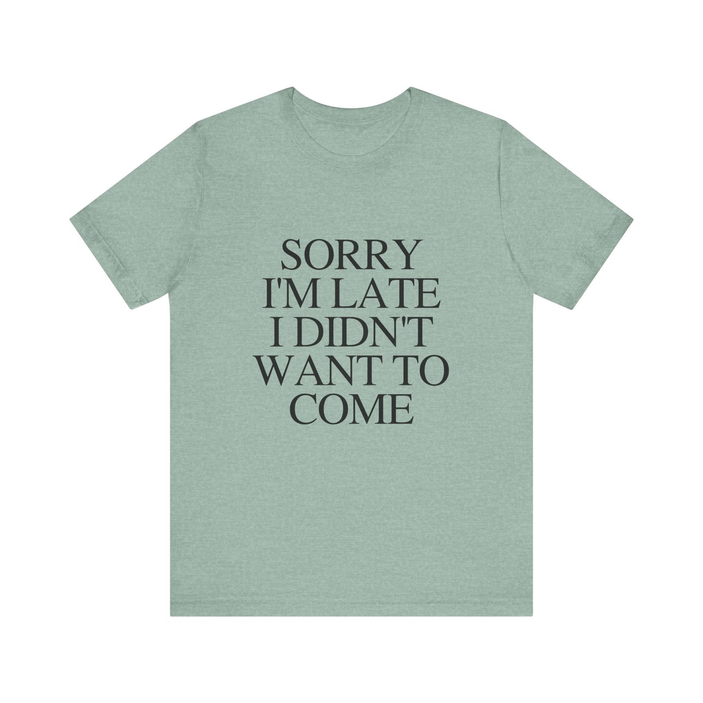 Sorry Im late I didnt want to come Shirt, Funny Introvert Shirt, Social Anxiety Shirt - PopCultureByDesign36