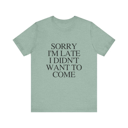 Sorry Im late I didnt want to come Shirt, Funny Introvert Shirt, Social Anxiety Shirt - PopCultureByDesign36