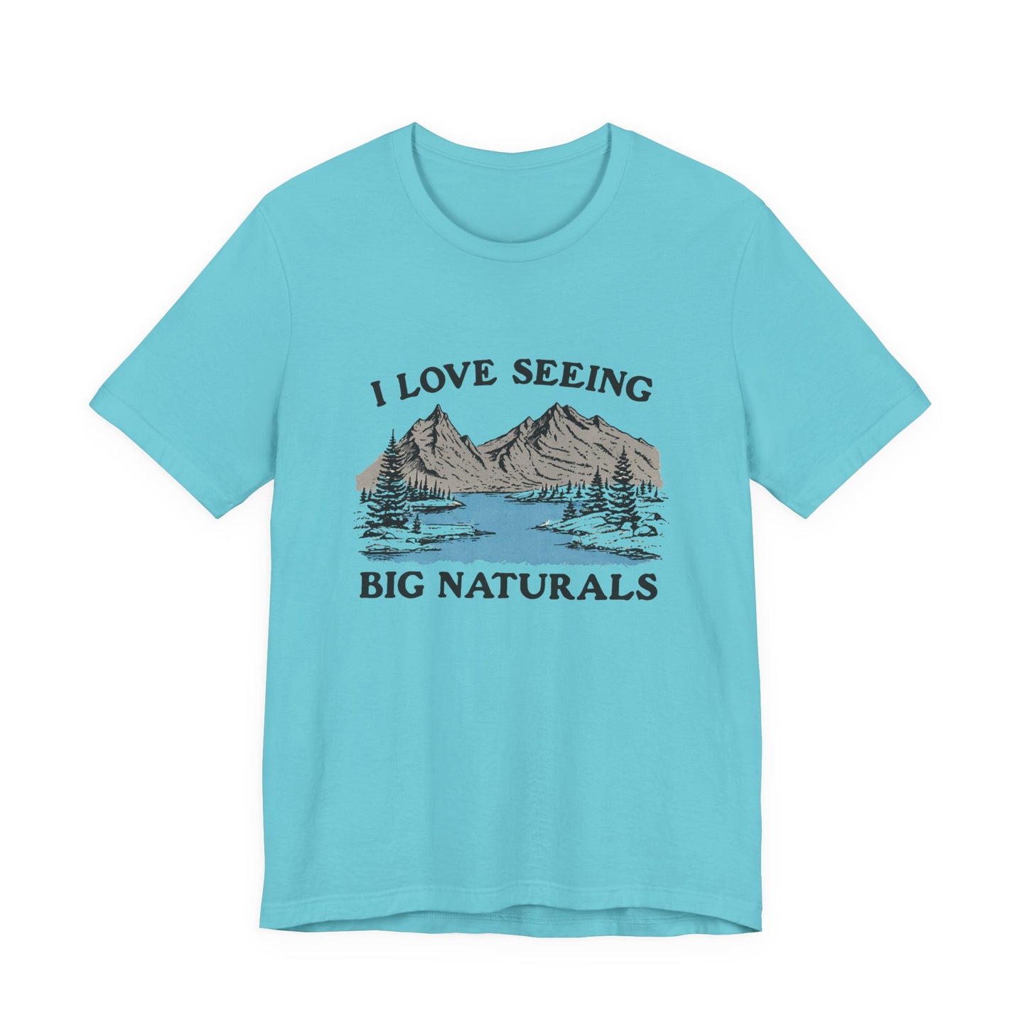 I love seeing big naturals shirt, Funny Pun Shirt, Hiking Shirt on a turquoise background with mountain design.