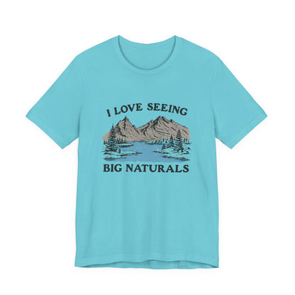 I love seeing big naturals shirt, Funny Pun Shirt, Hiking Shirt on a turquoise background with mountain design.