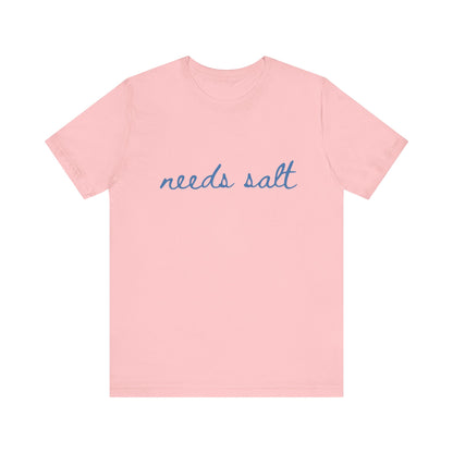 Needs Salt — Foodie Chef T-Shirt